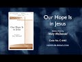 Our Hope Is in Jesus - Mary McDonald