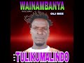 Wainambanya  Ft Oli Bee  ....tulikumalindo---ll-zed Tongamusik.com.0976775345