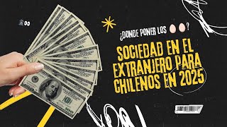 🇨🇱💸Sociedad En El Extranjero Para Chilenos: ¿Dónde Poner Los Huevos?🕵‍♂️