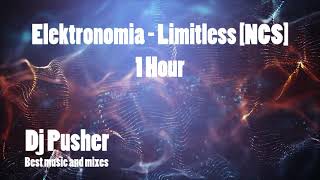 Elektronomia - Limitless [NCS] *1 HOUR* Dj Pusher