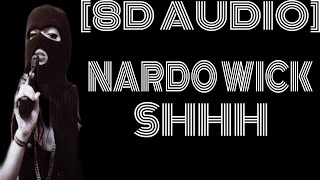 8D Audio~Nardo Wick - Shhh "Shh, shh, shh, shh, ha, ha, ha, ha,Tryna hit his heart and make it stop"