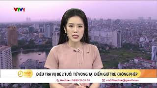 Điều tra vụ bé trai 2 tuổi tử vong tại điểm giữ trẻ không phép | VTV24