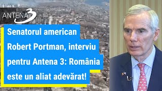 Senatorul american Robert Portman, interviu pentru Antena 3: România este un aliat adevărat!