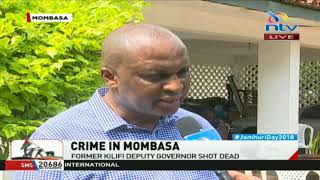 Crime in Mombasa: Former Kilifi deputy governor shot dead in Nyali