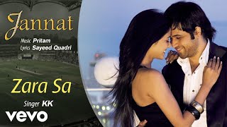 Zara Sa Audio Song - Jannat|Emraan Hashmi, Sonal|KK|Pritam|Sayeed Quadri|Mahesh Bhatt