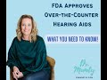 FDA Approves Over-the-Counter Hearing Aids - What you need to know!