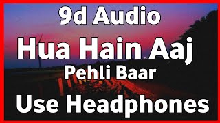 Hua Hain Aaj Pehli Baar | 8d Song | Sanam Re | Pulkit Samrat | Urvashi Rautela | Divya Khosla