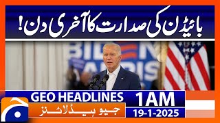 Last day of Biden's presidency! | Geo News 1 AM Headlines (19th Jan 2025)