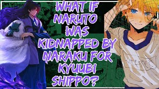 What If Naruto was Kidnapped by Naraku for Kyuubi Shippo?