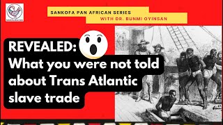 REVEALED: What you were not told about Trans Atlantic slave trade.