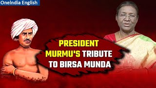 Janjatiya Gaurav Divas: President Droupadi Murmu Virtually Pays Tribute to Birsa Munda|Oneindia News