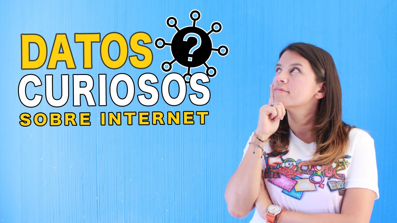 6 Datos Curiosos Que Deberías Conocer Sobre El Internet - YouTube