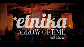 *etnika - ARROW OF TIME - Full Show