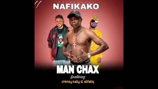 Man Chax ft Chimzy Kelly And AlifatiQ-Nafikako(Prod By Overdoze)