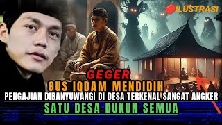 HEBOH‼️DI BANYUWANGI DESA SANGAT SEKTI,KEDATANGAN GUS IQDAM ,APA YANG TERJADI,??