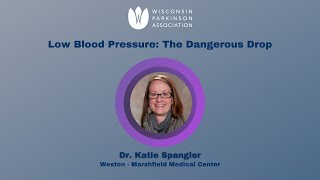 Parkinson's EmPower Talks: Low Blood Pressure - The Dangerous Drop