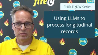 FHIR TL;DW: Using LLMs to process longitudinal health records