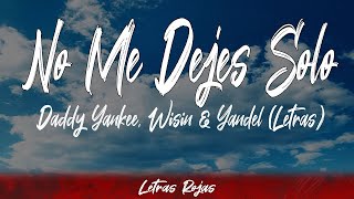 No Me Dejes Solo - Daddy Yankee, Wisin & Yandel (Letras / Lyrics) | #WingLyrics