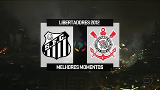 Santos 0 x 1 Corinthians - Melhores Momentos - Libertadores 2012 - 1080p⁶⁰