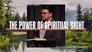 The Power of Spiritual Sight | Pastor Shalen Sharma | Lighthouse Online