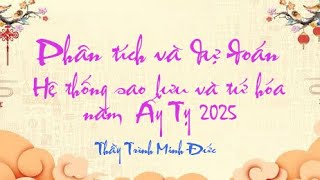 DỰ ĐOÁN NĂM 2025 DỰA TRÊN HỆ THỐNG SAO LƯU VÀ TỨ HÓA (PHẦN 2)|TỬ VI VÀ VẬN MỆNH| THẦY TRÌNH MINH ĐỨC