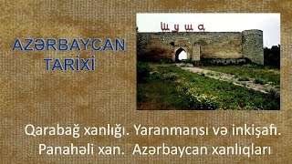 Qarabağ xanlığı. Yaranmansı və inkişafı. Pənahəli xan. Azərbaycan xanlıqları