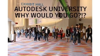 Autodesk University — WHY Would You Go?!?