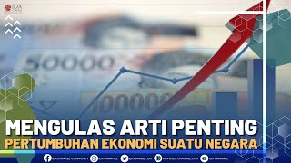 MENGULAS ARTI PENTING PERTUMBUHAN EKONOMI SUATU NEGARA