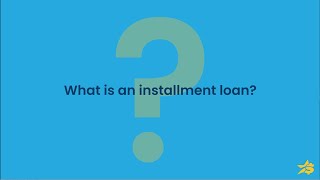 What is an Installment Loan?