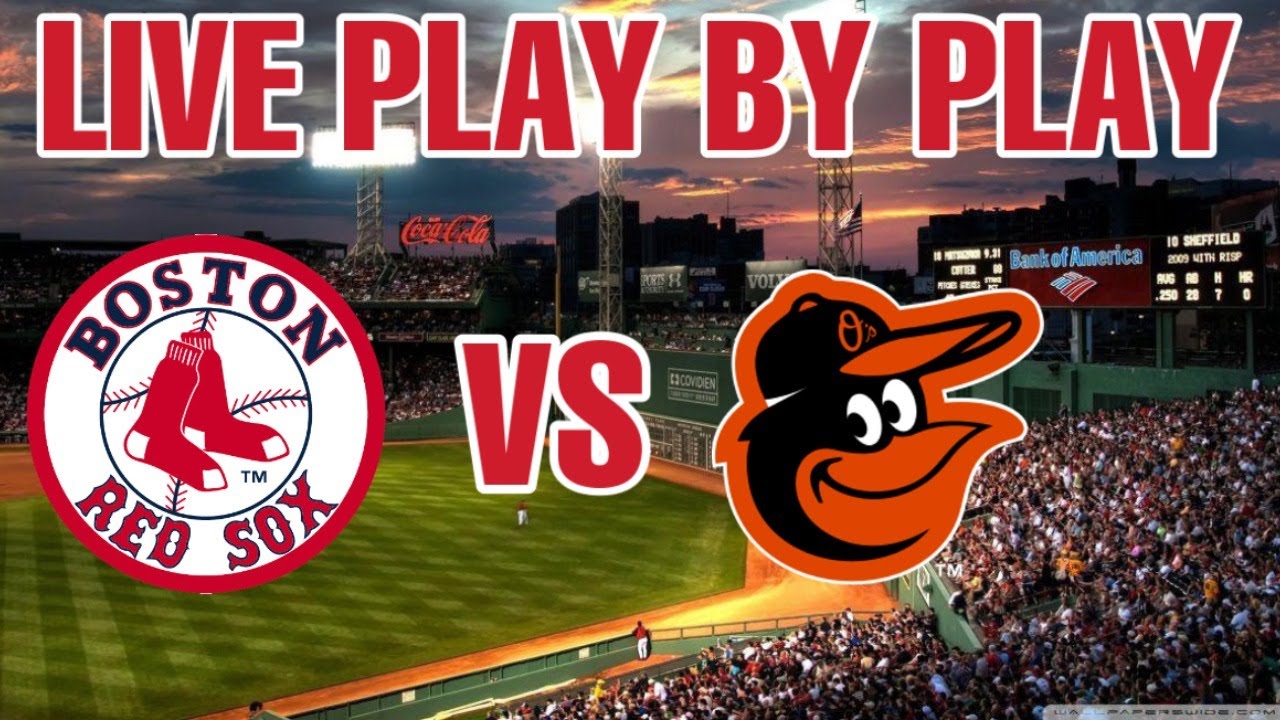 Boston Red Sox Vs Baltimore Orioles Live Play By Play And Reactions ...