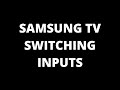 Samsung TV switching inputs - How to Fix