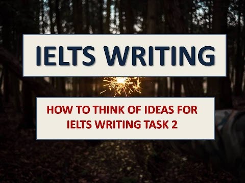 IELTS Writing band 8| HOW TO THINK OF IDEAS FOR IELTS WRITING TASK 2 IELTS Writing band 8| HOW TO THINK OF IDEAS FOR IELTS WRITING TASK 2