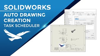 Automatically Creating Drawings with SOLIDWORKS Task Scheduler