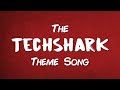 The TechShark Theme Song