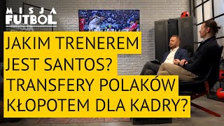 Santos nowym trenerem. Czy Kiwior i Bereś poradzą sobie w klubach? | Misja Futbol #26