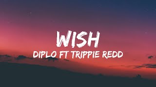 Diplo -  Wish feat Trippie Redd (Lyrics)