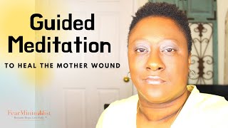 How to heal Black mother wound trauma: A guided meditation