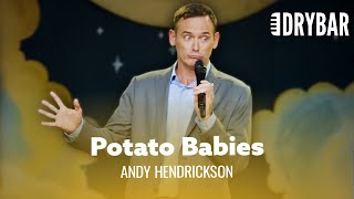 Babies Look Like Potatoes. Andy Hendrickson - Full Special