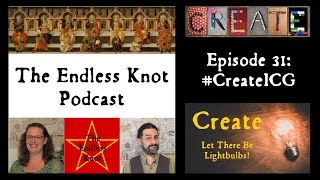 The Endless Knot Podcast ep 31: #CreateICG (audio only)