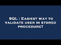 SQL : Easiest way to validate user in stored procedure?