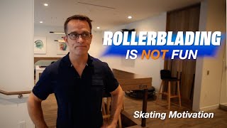 Inline Skating Is Not Fun  -Skating Motivation