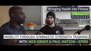 [VIDEO] Ali Fitness Podcast EP053 - GYMNASTIC STRENGTH TRAINING WITH NICK EBNER & PAUL WATSON