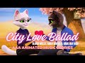 City Love Ballad // Street Symphony of Love // AAA Animated Music Stories // Cat Love Story