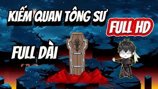 Full Dài | Kiếm Quan Tông Sư (Tập 1 - 72 )  | Nope Full Version