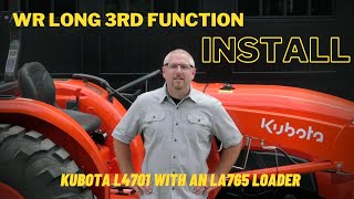 WR Long 3rd Function Install on a Kubota L4701 / LA765