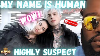 FIRST TIME HEARING HIGHLY SUSPECT - MY NAME IS HUMAN 🎶🤘👂