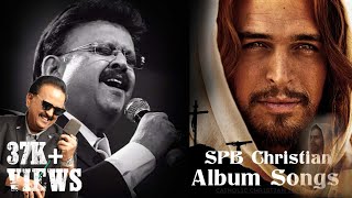 SPB Christian Songs Album | S.P Balasubramanyam | Catholic Christian 360° - தமிழ்