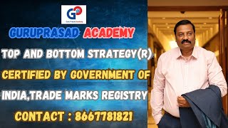 Guru Prasad Academy| TOP AND BOTTOM STRATEGY(R)CERTIFIED BY GOVERNMENT OF INDIA,TRADE MARKS REGISTRY