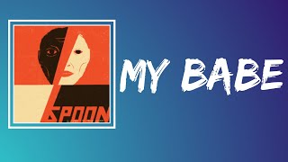 Spoon - My Babe (Lyrics)