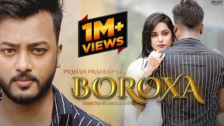 Boroxa | Full Song | Prihan Pradeepta | Pinkal Pratyush | Rajashree Das | Apuraj Gogoi | Music Video
